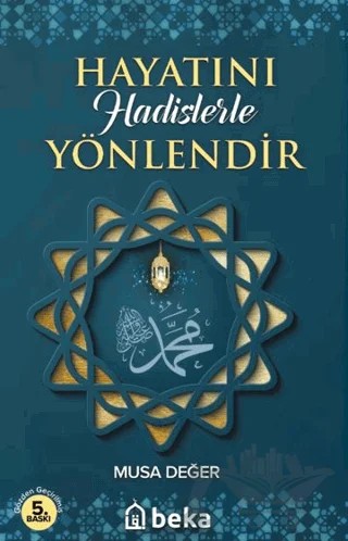 Hayatını Hadislerle Yönlendir – Musa Değer – Beka Yayınları kitap kapağı