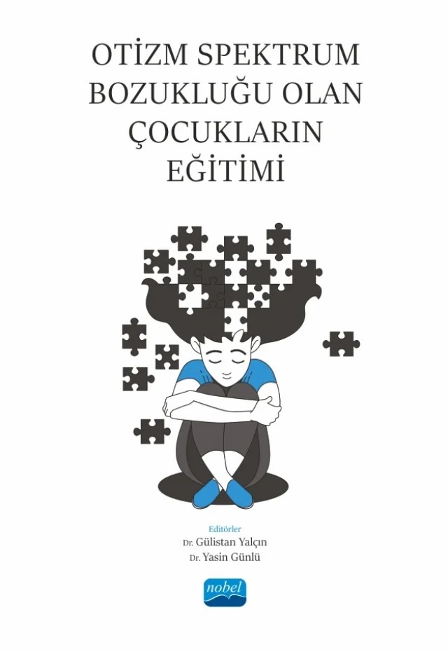 Otizm Spektrum Bozukluğu Olan Çocukların Eğitimi – Bekir Serhat Zerey, Betül Yılmaz Atman, Çağla Özgür Yılmaz, Derya Bal, Doğu Sırt, Emre Laçin, Evren Dağlarlı, Gökhan Töret, Gülistan Yalçın, İlyas Gürses, Meral Çilem Ökçün Akçamuş, Neslihan Ünlüol Ünal, Nilüfer Altun, Nuriye Karaman, Onur Emre Kocaöz, Şenol Demirtaş, Yasin Günlü, Zahide Töret – Nobel Akademik Yayıncılık kitap kapağı