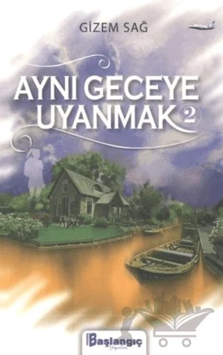 Aynı Geceye Uyanmak 2 – Gizem Sağ – Başlangıç Yayınları kitap kapağı