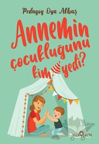 Annemin Çocukluğunu Kim Yedi? – Oya Akbaş – Yediveren Yayınları kitap kapağı