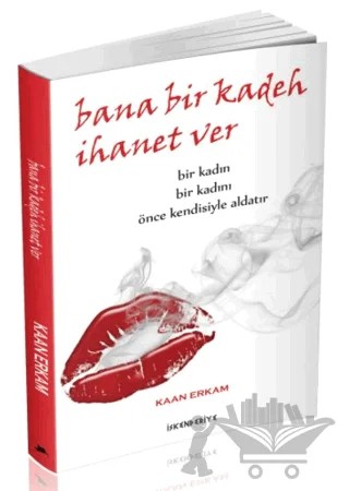 Bana Bir Kadeh İhanet Ver – Kaan Erkam – İskenderiye Yayınları kitap kapağı