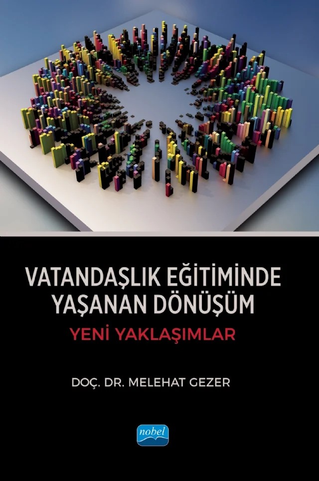 VATANDAŞLIK EĞİTİMİNDE YAŞANAN DÖNÜŞÜM - Yeni Yaklaşımlar – Melehat Gezer – Nobel Akademik Yayıncılık kitap kapağı