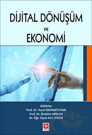 Dijital Dönüşüm ve Ekonomi – Eda Dineri, İbrahim Arslan, Yusuf Bayraktutan – Ekin Basım Yayın kitap kapağı