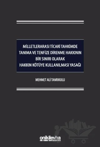Milletlerarası Ticari Tahkimde Tanıma ve Tenfize Direnme Hakkının Bir Sınırı Olarak Hakkın Kötüye Kullanılması Yasağı – Mehmet Ali Tanrıkulu – On İki Levha Yayınları kitap kapağı