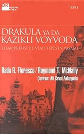 Drakula ya da Kazıklı Voyvoda Eflak Prensi III. Vlad Tepeş’in Yaşamı – Radu R. Florescu – Doğan Kitap kitap kapağı