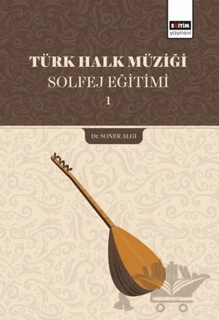 Türk Halk Müziği Solfej Eğitimi 1 – Soner Algı – Eğitim Yayınevi - Ders Kitapları kitap kapağı