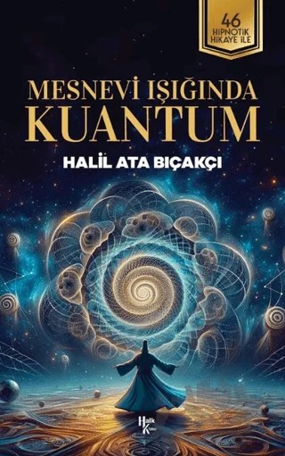 Mesnevi Işığında Kuantum – Halil Ata Bıçakçı – Halk Kitabevi kitap kapağı