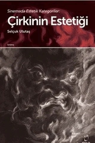 Sinemada Estetik Kategoriler: Çirkinin Estetiği – Selçuk Ulutaş – Doruk Yayınları kitap kapağı