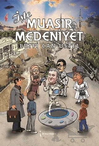 İşte Muasır Medeniyet – Lütfi Can Üstel – İkinci Adam Yayınları kitap kapağı