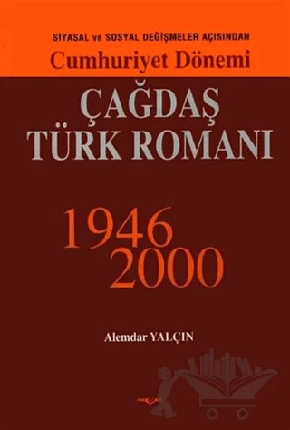 Cumhuriyet Dönemi Çağdaş Türk Romanı – Alemdar Yalçın – Akçağ Yayınları kitap kapağı
