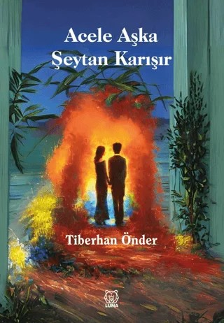 Acele Aşka Şeytan Karışır – Tiberhan Önder – Luna Yayınları kitap kapağı