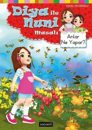 Diya ile Nuni Masalı - Arılar Ne Yapar? – Yücel Feyzioğlu – Doğu Batı Yayınları kitap kapağı