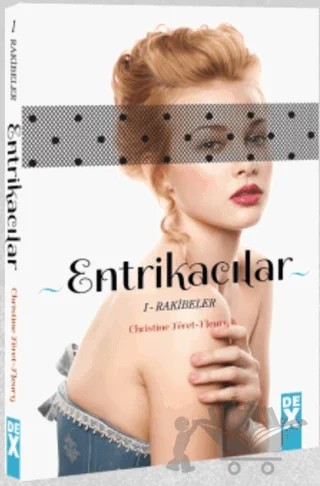 Entrikacılar 1: Rakibeler – Christine Feret-Fleury – Dex Yayınevi kitap kapağı