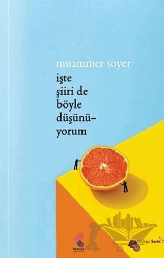 İşte Şiiri De Böyle Düşünüyorum – Muammer Soyer – Klaros Yayınları kitap kapağı
