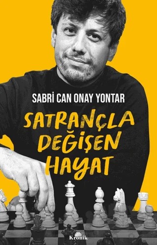 Satrançla Değişen Hayat – Sabri Can Onay Yontar – Kronik Kitap kitap kapağı