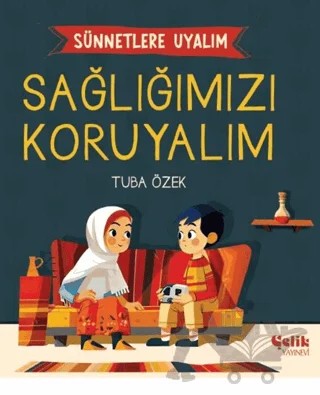 Sünnetlere Uyalım Sağlığımızı Koruyalım – Tuba Özek – Çelik Yayınevi kitap kapağı