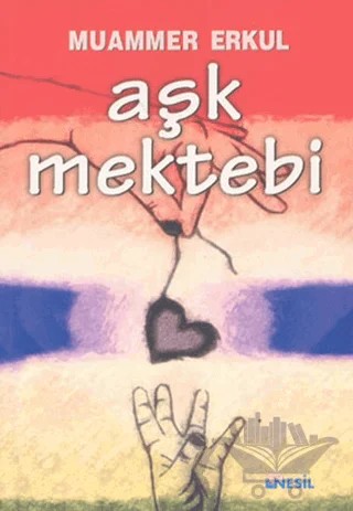 Aşk Mektebi – Muammer Erkul – Nesil Yayınları kitap kapağı