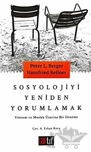 Sosyolojiyi Yeniden Yorumlamak – Hansfried Kellner, Peter L. Berger – Atıf Yayınları kitap kapağı