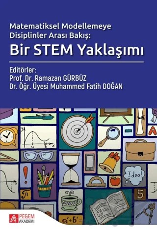 Matematiksel Modelemeye Disiplinler Arası Bakış; Bir Stem Yaklaşımı – Muhammed Fatih Doğan, Ramazan Gürbüz – Pegem Akademi Yayıncılık kitap kapağı