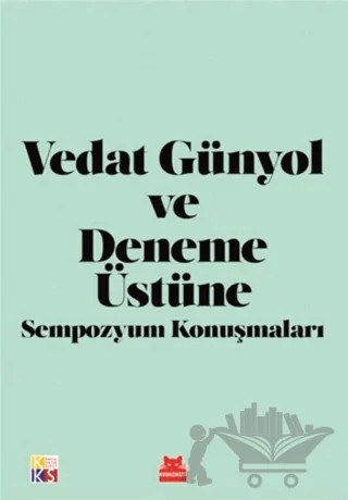 Vedat Günyol ve Deneme Üstüne Sempozyum Konuşmaları – Celal Ülgen – Kırmızı Kedi Yayınevi kitap kapağı