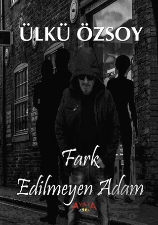 Far Edilmeyen Adam – Ülkü Özsoy – Ayata Kitap kitap kapağı