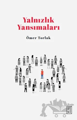 Yalnızlık Yansımaları – Ömer Torlak – Ketebe Yayınları kitap kapağı