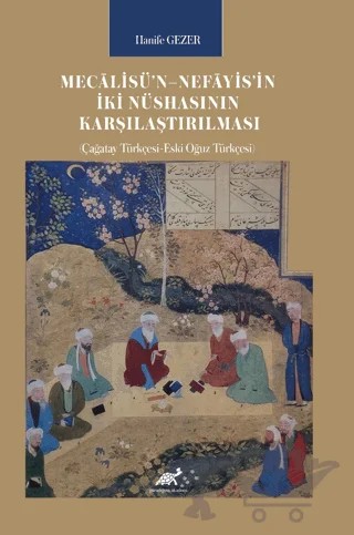 Mecalisü’n–Nefayis’in İki Nüshasının Karşılaştırılması – Hanife Gezer – Paradigma Akademi Yayınları kitap kapağı