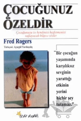Çocuğunuz Özeldir Çocuğunuzu ve Kendinizi Keşfetmenizi Sağlayacak Bilgece Sözler – Fred Rogers – Beyaz Yayınları kitap kapağı