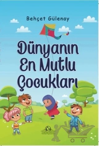 Dünyanın En Mutlu Çocukları – Behçet Gülenay – Cağaloğlu Yayınevi kitap kapağı
