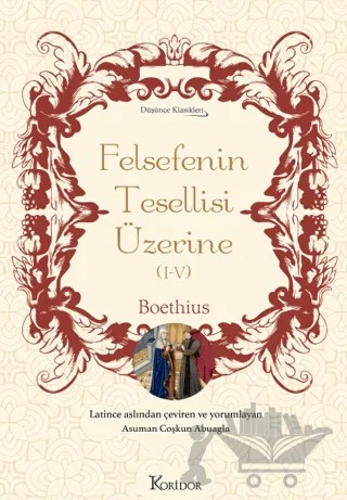 Felsefenin Tesellisi Üzerine (I-V) - Bez Ciltli – Boethius – Koridor Yayıncılık kitap kapağı