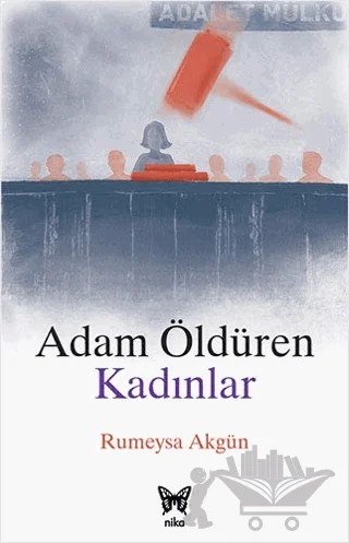 Adam Öldüren Kadınlar – Rumeysa Akgün – Nika Yayınevi kitap kapağı