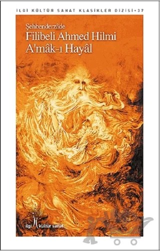 A'mak-ı Hayal – Şehbenderzâde Filibeli Ahmed Hilmi – İlgi Kültür Sanat Yayınları kitap kapağı