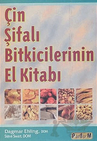 Çin Şifalı Bitkicilerinin El Kitabı – Dagmar Ehling, Steve Swart – Platform Yayınları kitap kapağı