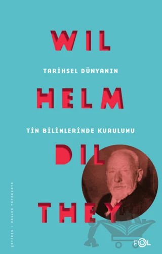 Tarihsel Dünyanın Tin Bilimlerinde Kurulumu – Wilhelm Dilthey – Fol Kitap kitap kapağı