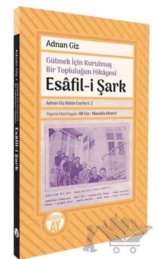 Gülmek İçin Kurulmuş Bir Topluluğun Hikayesi: Esafil-i Şark – Adnan Giz – Büyüyen Ay Yayınları kitap kapağı