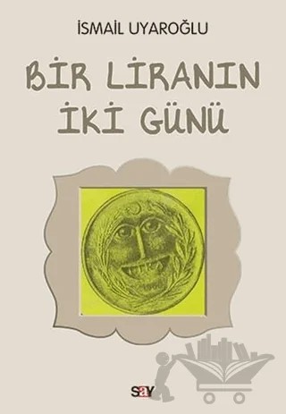Bir Liranın İki Günü – İsmail Uyaroğlu – Say Yayınları kitap kapağı