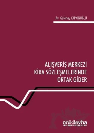 Alışveriş Merkezi Kira Sözleşmelerinde Ortak Gider – Gülenay Çapkınoğlu – On İki Levha Yayınları kitap kapağı