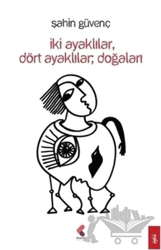 İkİ Ayaklılar Dört Ayaklılar Doğaları – Şahin Güvenç – Klaros Yayınları kitap kapağı