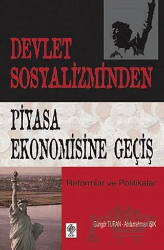 Devlet Sosyalizminden Piyasa Ekonomisine Geçiş – Abdurrahman Işık, Güngör Turan – Ekin Basım Yayın kitap kapağı