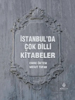 İstanbul’da Çok Dilli Kitabeler – Kolektif – İBB Yayınları kitap kapağı