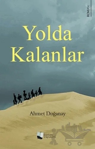 Yolda Kalanlar – Ahmet Doğanay – Karina Yayınevi kitap kapağı