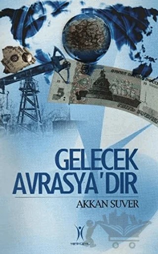 Gelecek Avrasya’dır – Akkan Suver – Yeniyüzyıl Yayınları kitap kapağı
