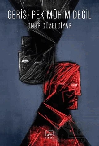 Gerisi Pek Mühim Değil – Onur Güzeldiyar – İthaki Yayınları kitap kapağı