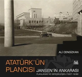 Atatürk’ün Plancısı Jansen’in Ankarası – Ali Cengizkan – Arkadaş Yayınları kitap kapağı