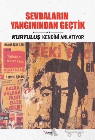 Sevdaların Yangınından Geçtik – Arif Kurtdişoğlu, Erdoğan İren, Hüseyin Soylu, İsmail Ağan, Kadir Akın, Kamil Körünoğlu, Şevket Karakuş – Dipnot Yayınları kitap kapağı
