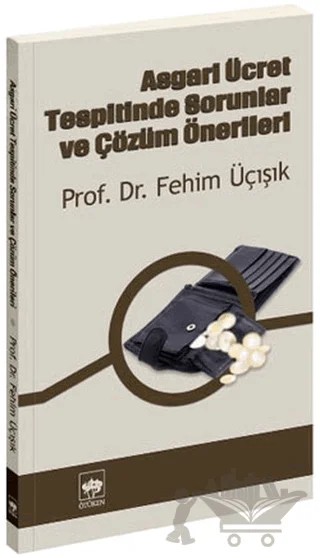 Asgari Ücret Tespitinde Sorunlar ve Çözüm Önerileri – H. Fehim Üçışık – Ötüken Neşriyat kitap kapağı