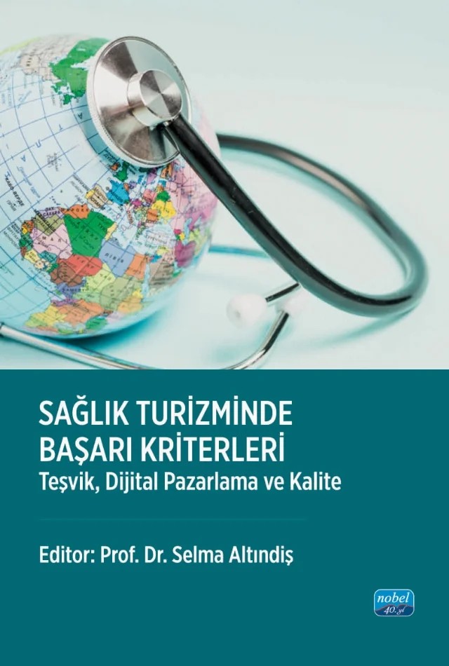 SAĞLIK TURİZMİNDE BAŞARI KRİTERLERİ - Teşvik, Dijital Pazarlama ve Kalite – Aleyna Cebeci, İzzet Demir, Selma Altındiş – Nobel Akademik Yayıncılık kitap kapağı