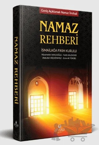 Namaz Rehberi – Abdullah Hiçdönmez, Emin Ali Yüksel, Fatih Kalender, Hüsamettin Vanlıoğlu – Ahıska Yayınevi kitap kapağı