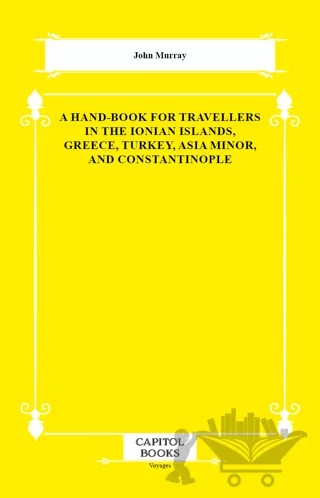 A Hand-Book for Travellers in the Ionian Islands, Greece, Turkey, Asia Minor, and Constantinople – John Murray – Capitol Books kitap kapağı