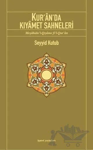 Kur’an’da Kıyamet Sahneleri – Seyyid Kutub – İşaret Yayınları kitap kapağı